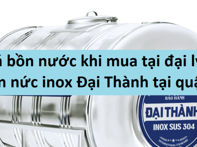 Giá bồn nước khi mua ở đại lý bồn nước inox Đại Thành tại quận 8